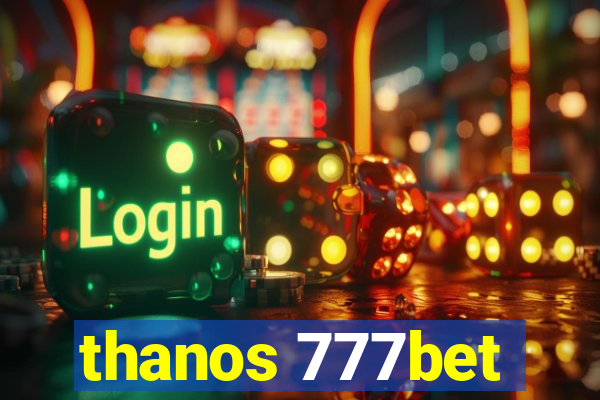 thanos 777bet